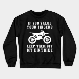 Ride with Caution: Keep Your Hands Off My Dirtbike! ️ Crewneck Sweatshirt